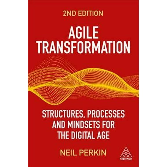 Pre-Owned Agile Transformation: Structures, Processes and Mindsets for the Digital Age (Paperback) 1398608785 9781398608788
