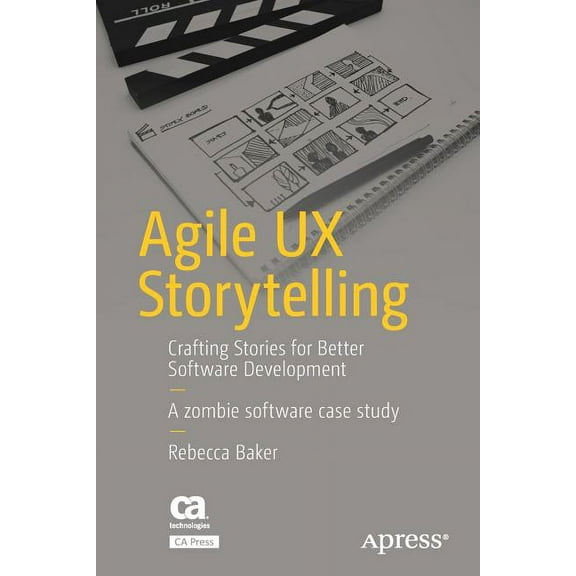 Agile UX Storytelling: Crafting Stories for Better Software Development, (Paperback)