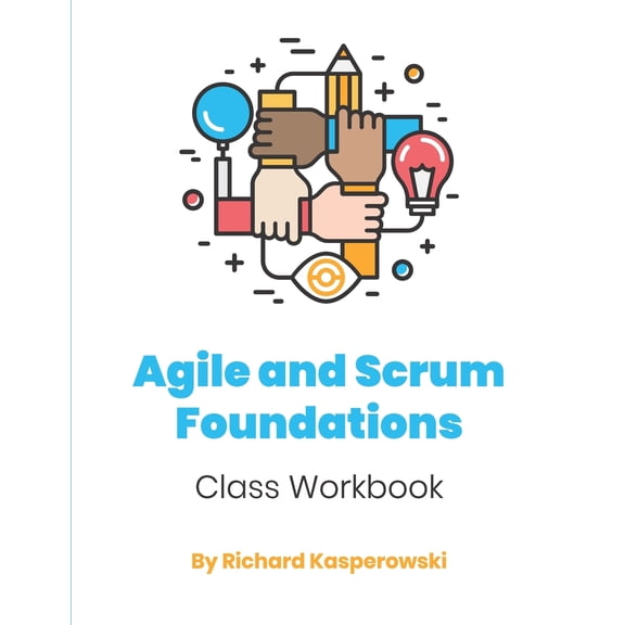 Agile and Scrum Foundations: Class Workbook (Paperback)