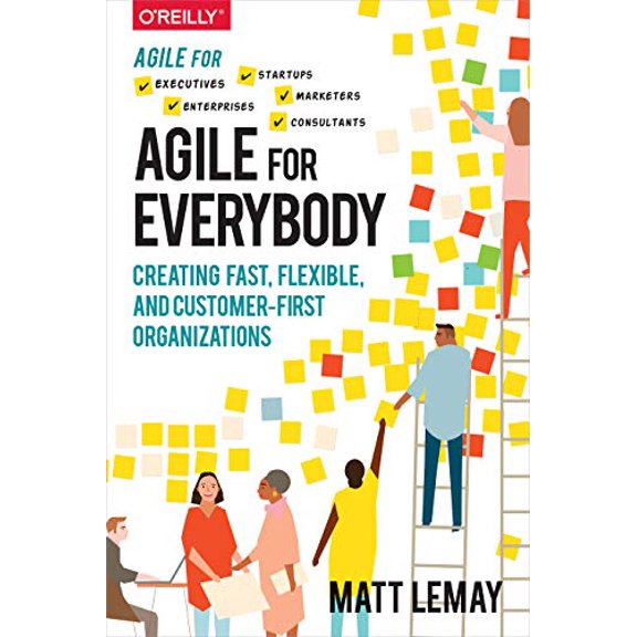 Pre-Owned Agile for Everybody: Creating Fast, Flexible, and Customer-First Organizations (Paperback) 1492033510 9781492033516
