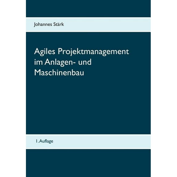 Agiles Projektmanagement im Anlagen- und Maschinenbau, (Paperback)