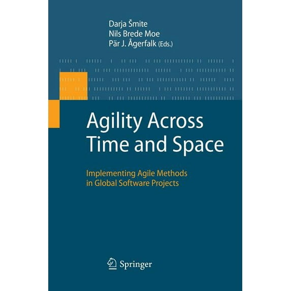 Agility Across Time and Space: Implementing Agile Methods in Global Software Projects, (Paperback)