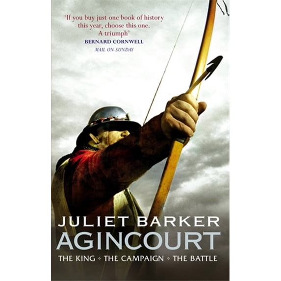 Agincourt: The King, the Campaign, the Battle (Paperback) by Juliet Barker