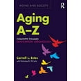 thumbnail image 1 of Pre-Owned Aging A-Z: Concepts Toward Emancipatory Gerontology (Aging and Society) Paperback, 1 of 1