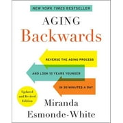 MIRANDA ESMONDE-WHITE Aging Backwards : Reverse the Aging Process and Look 10 Years Younger in 30 Minutes a Day
