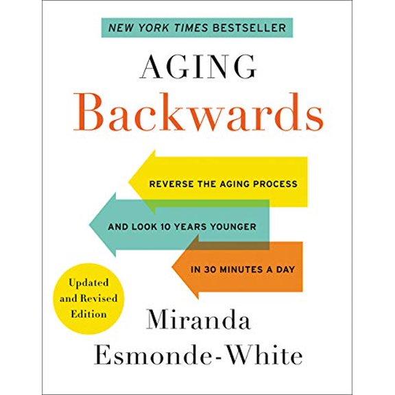 Pre-Owned Aging Backwards: Updated and Revised Edition: Reverse the Aging Process and Look 10 Years Younger in 30 Minutes a Day (Hardcover) 0062859323 9780062859327