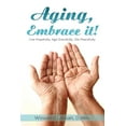 thumbnail image 1 of Aging, Embrace It!, (Paperback), 1 of 1