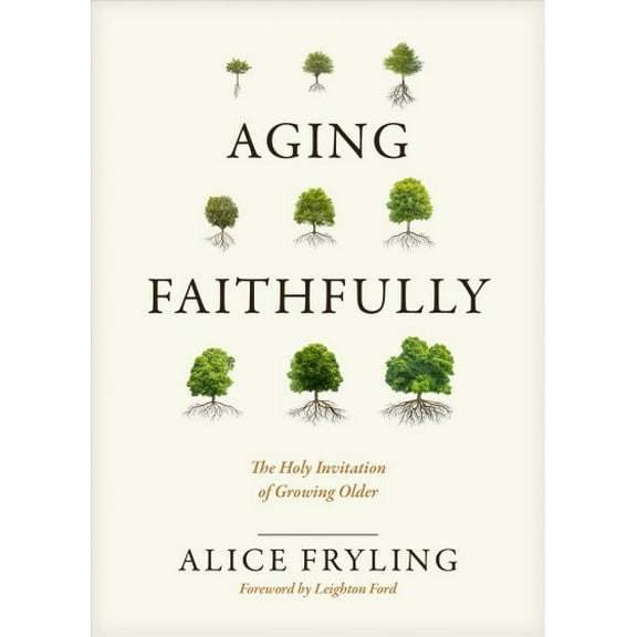 Pre-Owned Aging Faithfully: The Holy Invitation of Growing Older (Hardcover) 1641583592 9781641583596
