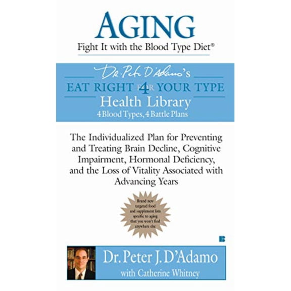 Pre-Owned Aging: Fight It with the Blood Type Diet: The Individualized Plan for Preventing and Treating Brain Impairment, Hormonal Deficiency, and ... (Mass Market Paperback) 0425213412 9780425213414