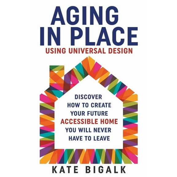 Aging In Place: Using Universal Design, (Paperback)
