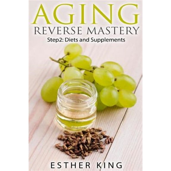 Aging Reverse Mastery: Aging Reverse Mastery Step2: Step 2: Diets and Supplements (Paperback)