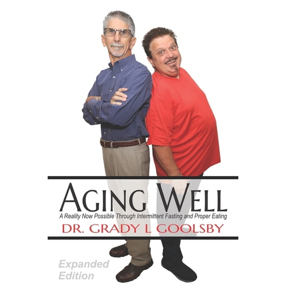 Aging Well: A Reality Now Possible Through Intermittent Fasting and Proper Eating (Paperback)