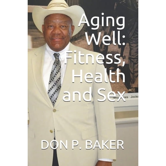 Aging Well : Fitness - Health - Sex (Paperback)