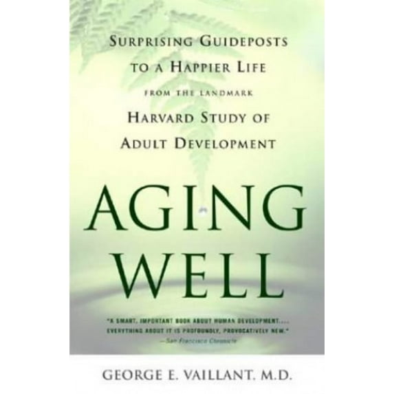 Pre-Owned Aging Well: Guideposts to a Happier Life: Surprising Guideposts to a Happier Life from the Landmark Study of Adult Development Paperback