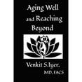 thumbnail image 1 of Pre-Owned Aging Well and Reaching Beyond (Paperback) by Venkit S Iyer, 1 of 1