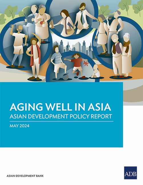 Aging Well in Asia: Asian Development Policy Report, (Paperback ...