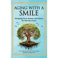 thumbnail image 1 of Aging With a Smile: Intriguing Facts, Humor & Science for Your Best Years, (Hardcover), 1 of 1