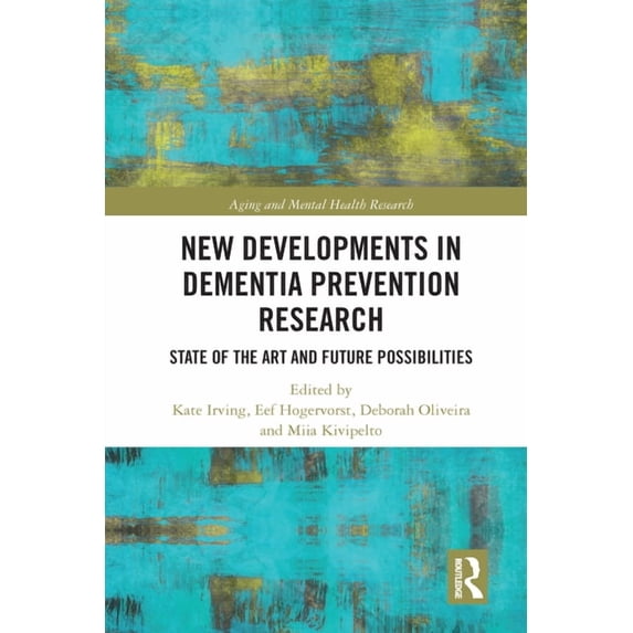 Aging and Mental Health Research New Developments in Dementia Prevention Research: State of the Art and Future Possibilities, (Paperback)