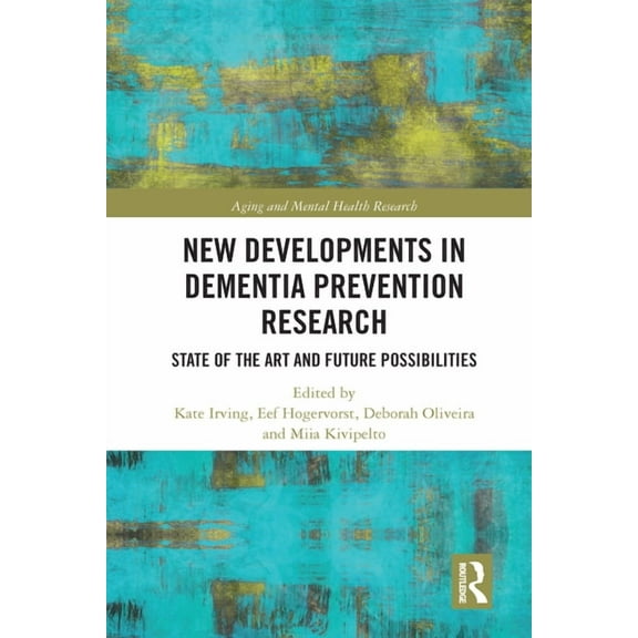 Aging and Mental Health Research New Developments in Dementia Prevention Research: State of the Art and Future Possibilities, (Paperback)