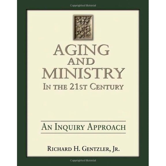 Pre-Owned Aging and Ministry in the 21st Century: An Inquiry Approach (Paperback) 0881775401 9780881775402
