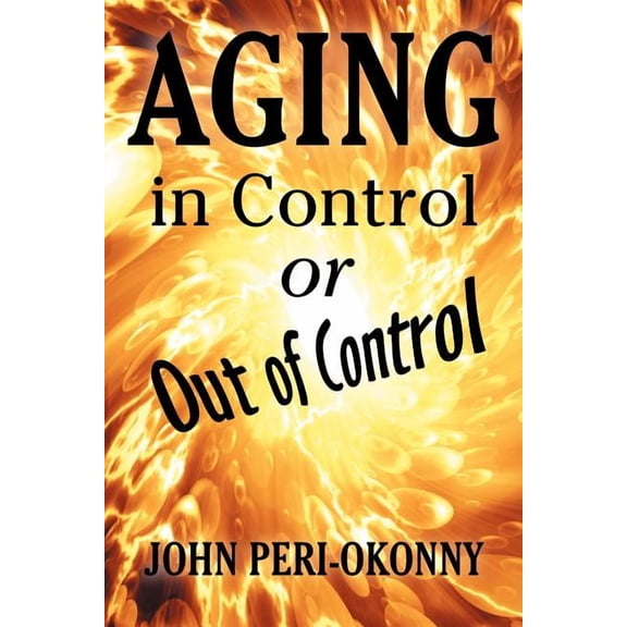 Aging in Control or Out of Control, (Paperback)