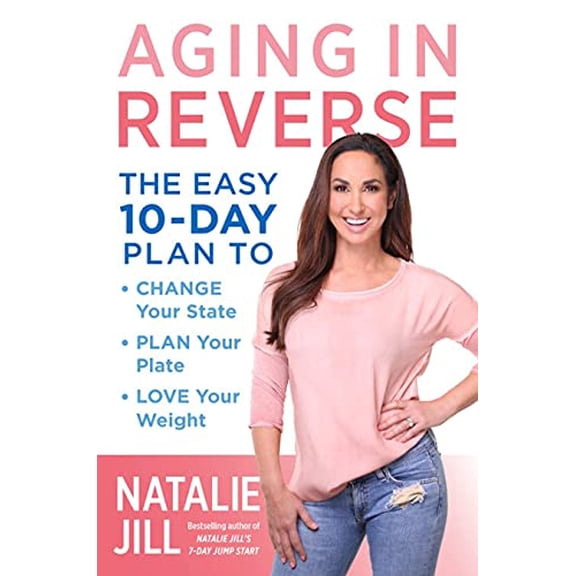Pre-Owned Aging in Reverse: The Easy 10-Day Plan to Change Your State, Plan Your Plate, Love Your Weight (Hardcover) 0738235326 9780738235325