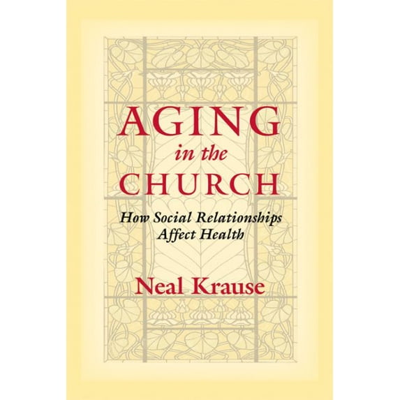 Pre-Owned Aging in the Church : How Social Relationships Affect Health (Paperback)