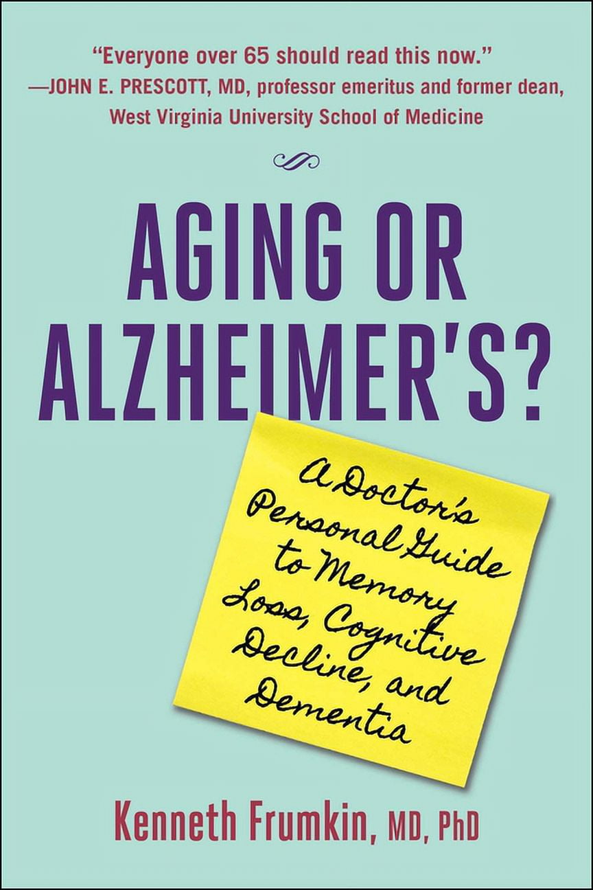 Aging or Alzheimer's?: A Doctor's Personal Guide to Memory Loss ...
