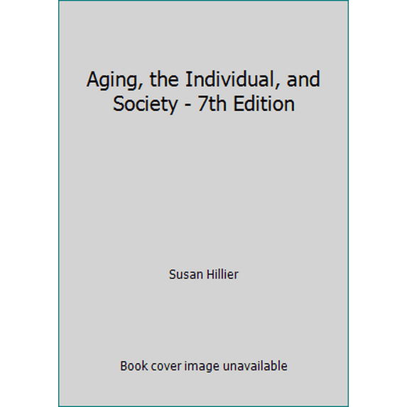 Pre-Owned Aging, the Individual, and Society - 7th Edition (Paperback) 0534552471 9780534552473