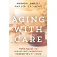 thumbnail image 1 of Pre-Owned Aging with Care: Your Guide to Hiring and Managing Caregivers at Home (Hardcover) 1442281634 9781442281639, 1 of 1
