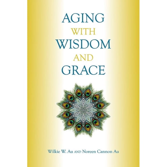 Aging with Wisdom and Grace, (Paperback)