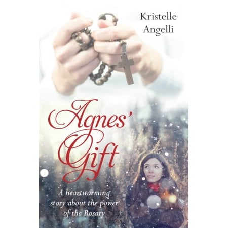 Agnes Gift: A Heartwarming Story About The Power Of The Rosary by Kristelle Angelli (Paperback) Religion English