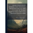 thumbnail image 1 of Agnes Hopetoun's Schools And Holidays. [with] Macmillan And Co.'s List Of Works Adapted For Christmas Presents [dated 1858] (Paperback), 1 of 1
