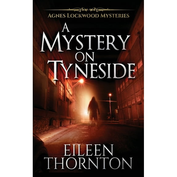 Agnes Lockwood Mysteries A Mystery On Tyneside, Book 4, (Hardcover)
