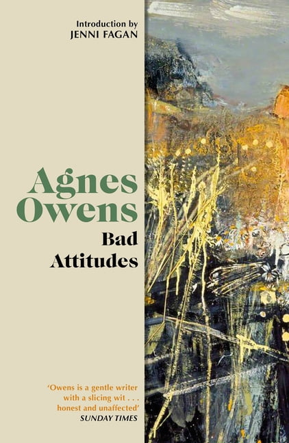 Agnes Owens Centenary Editions Bad Attitudes, (Paperback)