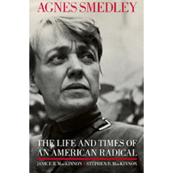 Pre-Owned Agnes Smedley: The Life and Times of an American Radical (Paperback) 0520066146 9780520066144