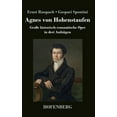thumbnail image 1 of Agnes von Hohenstaufen: Große historisch-romantische Oper in drei Aufzügen (Hardcover), 1 of 1