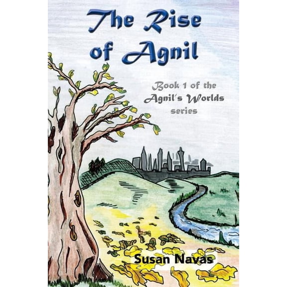 Agnil's Worlds The Rise of Agnil: Book 1 of the Agnil's Worlds series, Book 1, (Paperback)