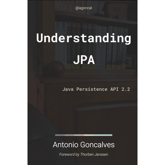 Agoncal Fascicles: Understanding JPA 2.2: Java Persistence API (Paperback)