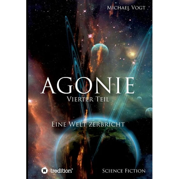 Agonie - Vierter Teil: Eine Welt zerbricht, (Paperback)