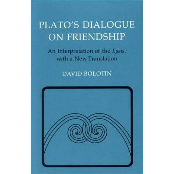 Agora Editions Plato's Dialogue on Friendship: An Interpretation of the Lysis', with a New Translation, (Paperback)