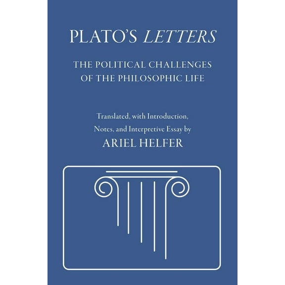 Agora Editions Plato's Letters: The Political Challenges of the Philosophic Life, (Hardcover)