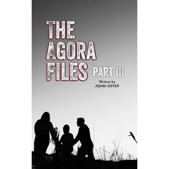 Agora Files The Agora Files - Part 3, Book 3, (Paperback)