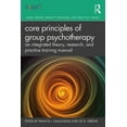 thumbnail image 1 of Agpa Group Therapy Training and Practice Core Principles of Group Psychotherapy: An Integrated Theory, Research, and Practice Training Manual, (Paperback), 1 of 1