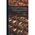 thumbnail image 1 of Agrár Politikai Tanulmányok: Minimum. Homestead. Örökösödési Jog (Hardcover), 1 of 1