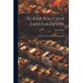 thumbnail image 1 of Agrár Politikai Tanulmányok: Minimum. Homestead. Örökösödési Jog (Paperback), 1 of 1