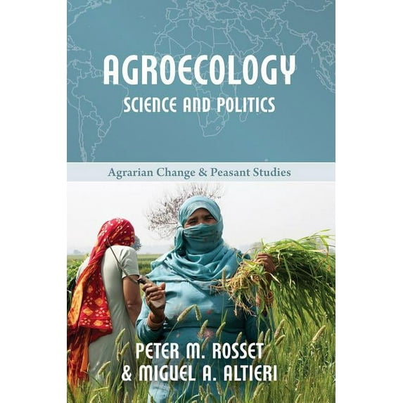 Agrarian Change & Peasant Studies Agroecology: Science and Politics, Book 7, (Paperback)