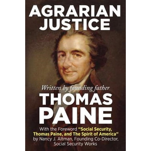 Agrarian Justice : With a New Foreword, "Social Security, Thomas Paine, and the Spirit of America"