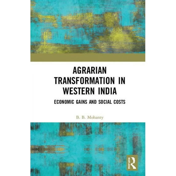 Agrarian Transformation in Western India: Economic Gains and Social Costs, (Hardcover)