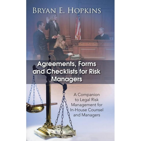Agreements, Forms and Checklists for Risk Managers: A Companion to Legal Risk Management for In-House Counsel and Managers (Hardcover)